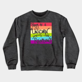 Happy as a Unicorn jumping over Rainbows! Crewneck Sweatshirt